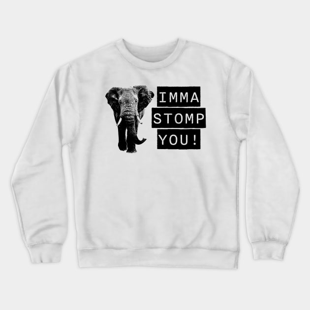 Imma stomp you Crewneck Sweatshirt by Think Beyond Color